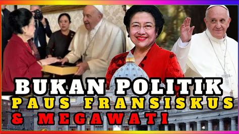 Paus Fransiskus Dan Megawati Bertemu Di Vatikan Namun Bukan Bahas