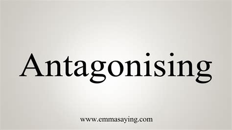 How To Say Antagonising - YouTube