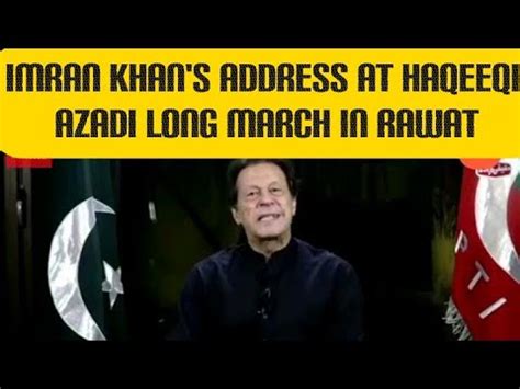 Imran Khan S Address At Haqeeqi Azadi Long March In Rawat Pti