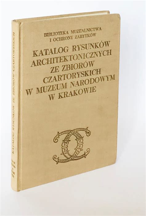 Katalog rysunków architektonicznych ze zbiorów ze zbiorów Czartoryskich