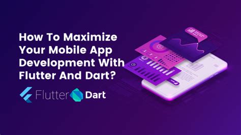 How To Maximize Your Mobile App Development With Flutter And Dart Guestcanpost Au