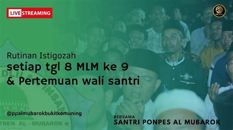 Live Rutinan Istigosah Dan Pertemuan Wali Santri Pp Almubarok Bukit