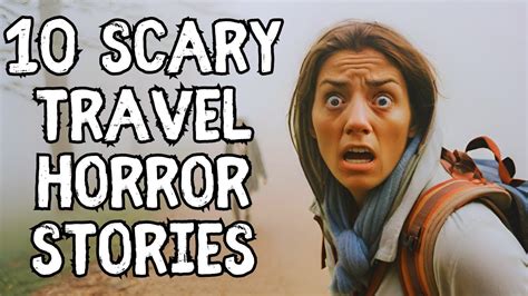 Scary Travel Horror Stories To Make You Rethink Your Next Trip