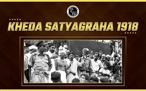 Kheda Satyagraha 1918 History Timeline Features And Result