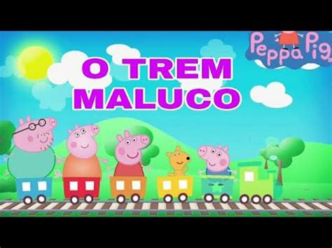 O Trem Maluco M Sica Infantil Can Es Populares Youtube