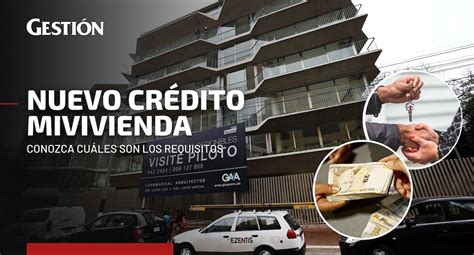 Nuevo Crédito Mivivienda estos son los requisitos que debes tener para