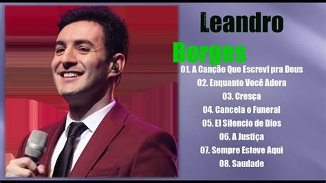 Leandro Borges As Melhores Gospel E M Sicas Novas Youtube