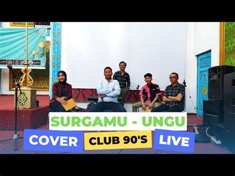 SURGAMU Ungu Cover By Club 90 S Live Akustik YouTube