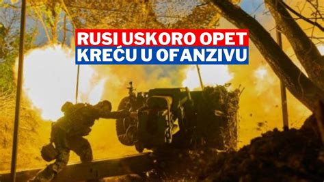 Rusi Uskoro Opet Kre U U Ofanzivu Vojni Ekspert Iznosi Nove