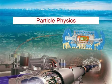 Ppt Particle Physics Powerpoint Presentation Free Download Id4251828