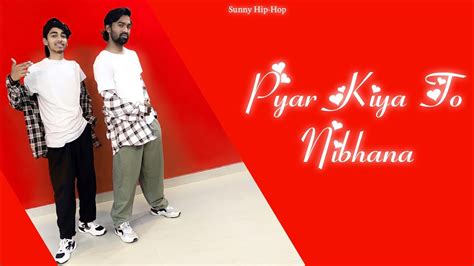 Pyaar Kiya To Nibhana Sunny Hip Hop Cover Dance YouTube