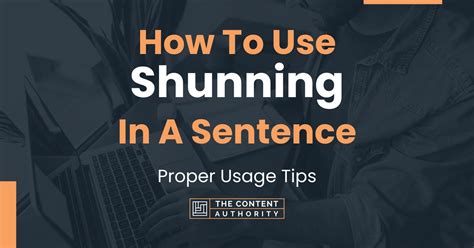 How To Use "Shunning" In A Sentence: Proper Usage Tips