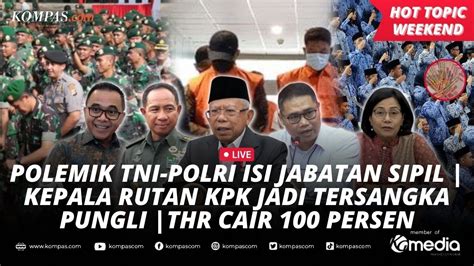 Live Polemik Tni Polri Isi Jabatan Sipil Kepala Rutan Kpk