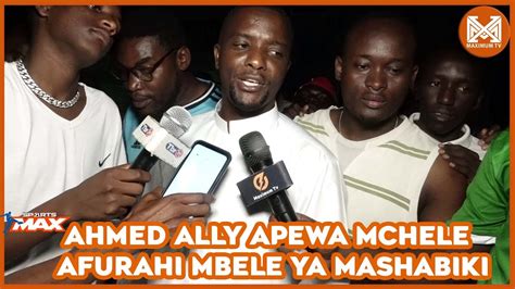 Ahmedy Ally Apewa Mchele Afurahi Mbele Ya Mashabiki Hii Ndio Ubaya