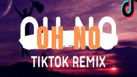 Oh No Oh No Oh No No No Song Tiktok Remix Capone Tendencia