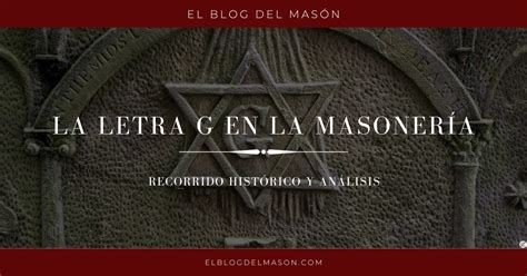 El Blog Del Mas N La Letra G En La Masoner A