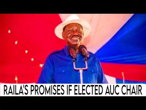 Breaking News Raila Odinga S Promises If Elected Auc Chair