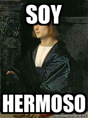 Meme Personalizado Soy Hermoso 31810576