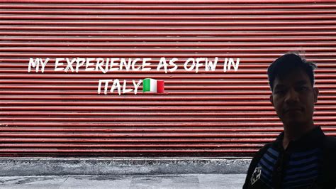 Ang Aking Experience Bilang Isang OFW Dito Sa ITALY Buhayofw Italy