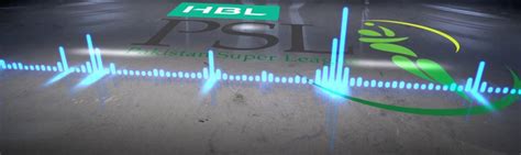 Hbl Pakistan Super League Releases Its Official Anthem For The Upcoming