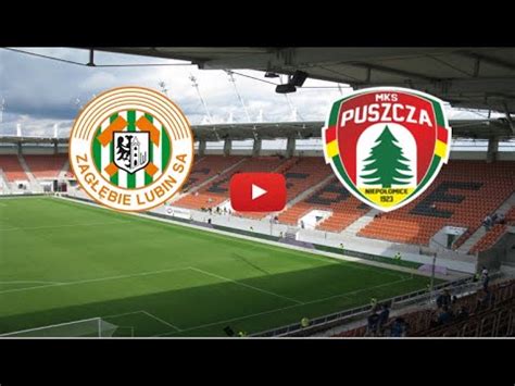 ZAGLEBIE LUBIN PUSZCZA NIEPOLOMICE LIVE HD POLAND EKSTRAKLASA