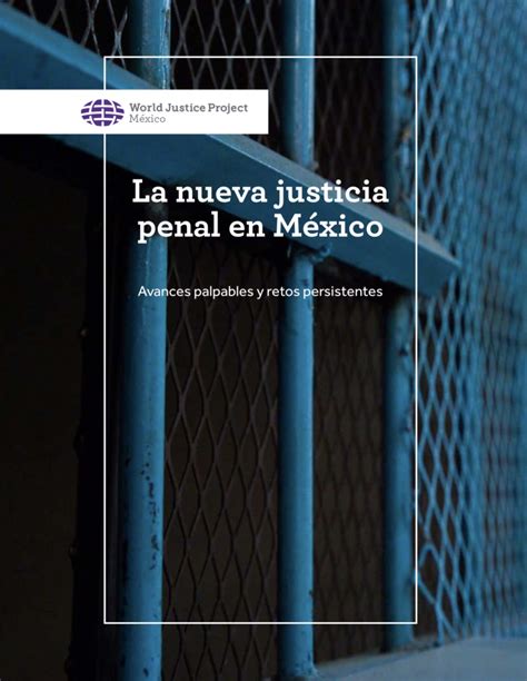 La Nueva Justicia Penal en México World Justice Project México