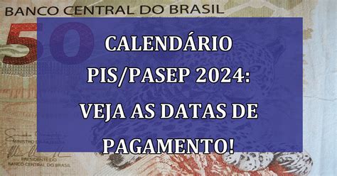 Calendário Pis Pasep 2024 Veja As Datas De Pagamento Jornal Dia