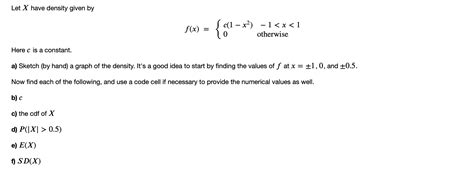 Solved Let X Have Density Given By Fx C1 X 1