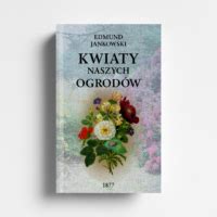 Kwiaty Naszych Ogrod W Wydawnictwo Graf Ika