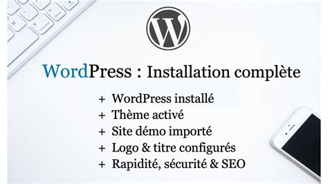 Je vais installer et démarrer un site WordPress pro avec thème logo