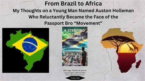 A Passport Bro Story From Brazil To Africa Austonholleman Youtube