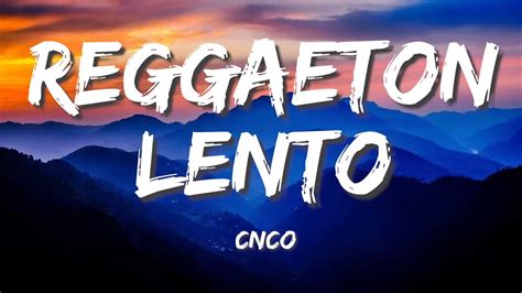 Cnco Reggaet N Lento Bailemos Letra Lyrics Youtube