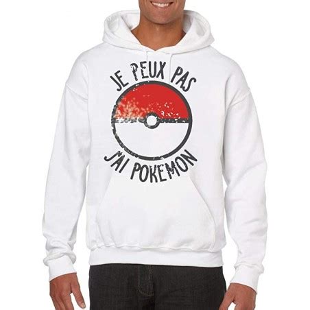 Sweat Capuche Je Peux Pas Je Dois Chasser Un Pokemon Cadeau Pull