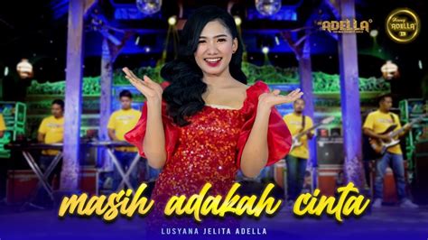 MASIH ADAKAH CINTA Lusyana Jelita Adella OM ADELLA YouTube