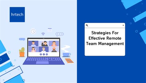 Strategies For Effective Remote Team Management In 2024 Hrtech Blogs