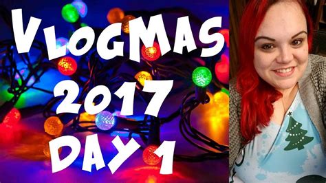 Vlogmas Day 1 2017 Youtube