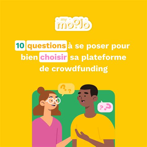 10 Questions Pour Choisir Sa Plateforme De Crowdfunding My Moojo