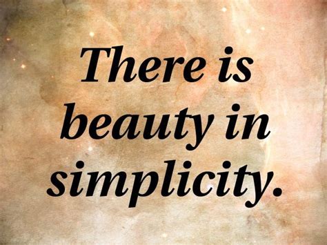 There Is Beauty In Simplicity Motivational Quotes Be Yourself