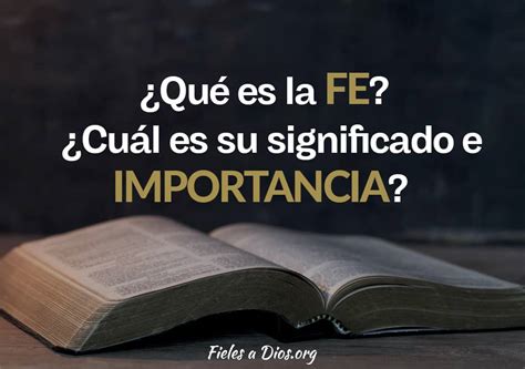 Qu Es La Fe Cu L Es Su Significado E Importancia Fieles A Dios