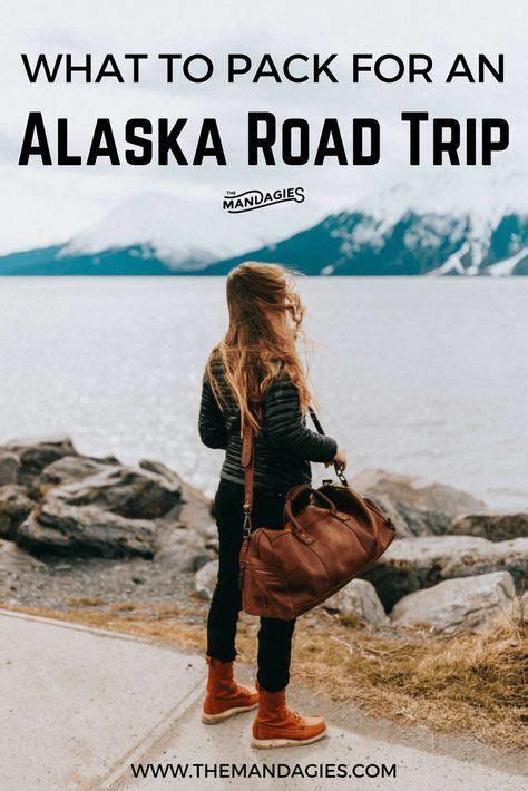 The Complete Alaska Packing List Road Trip Packing Road Trip Packing List Alaska Travel