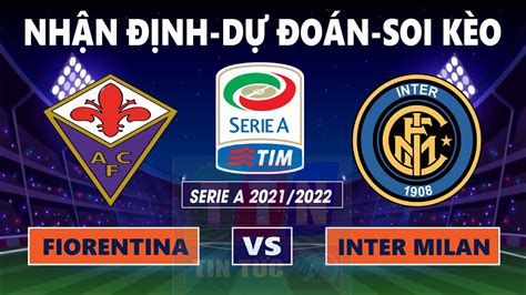 Nhận Định Soi Kèo Fiorentina Vs Inter Milan 01h45 22092021 Youtube