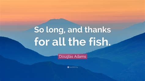 So Long And Thanks For All The Fish 4