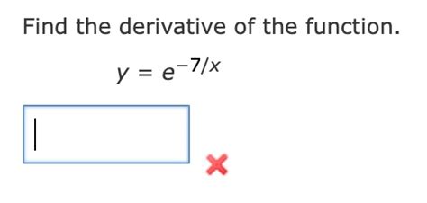 Solved Find The Derivative Of The Function Y E−7 X