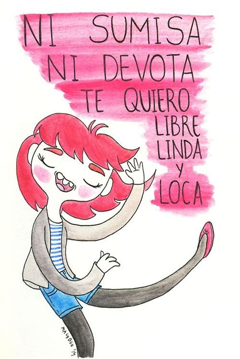 Te Quiero Libre Linda Y Loca Feminismo Feminismo Igualdad De