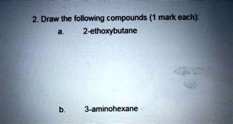 Solved 2 Draw The Following Compounds 1 Mark Each 2 Ethoxybutane 3