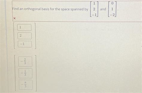 Find An Orthogonal Basis For The Space Spanned By Chegg