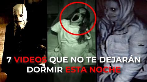 7 VIDEOS ATERRADORES QUE NO TE DEJARÁN DORMIR ESTA NOCHE YouTube