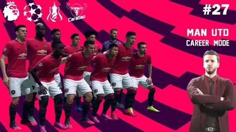 FIFA 20 MANCHESTER UNITED CAREER MODE PART 27 YouTube