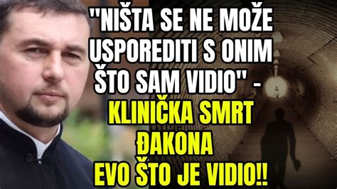 NIŠTA SE NE MOŽE USPOREDITI S ONIM ŠTO SAM VIDIO KLINIČKA SMRT