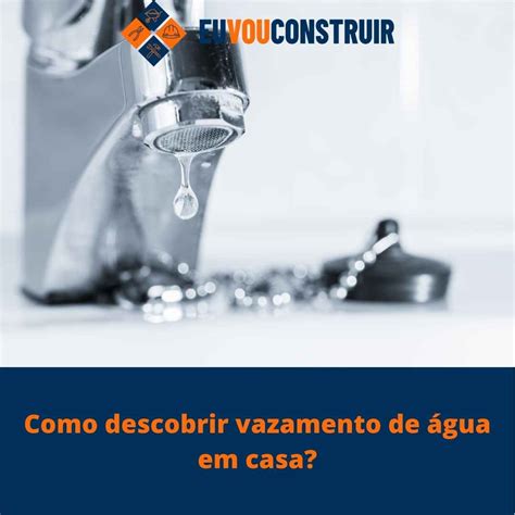 Como descobrir vazamento de água em casa